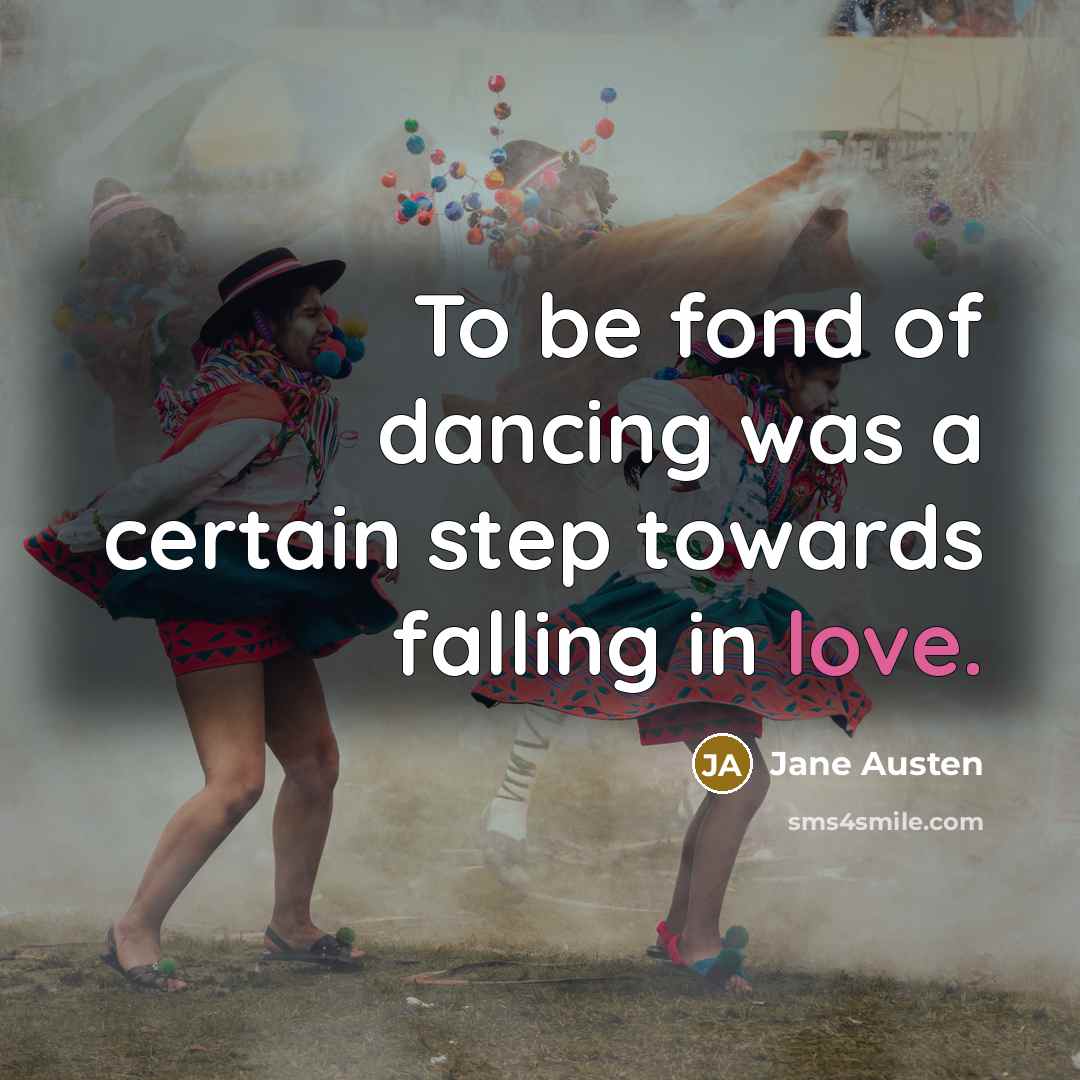 “To be fond of dancing was a certain step towards…” quote by Jane Austen