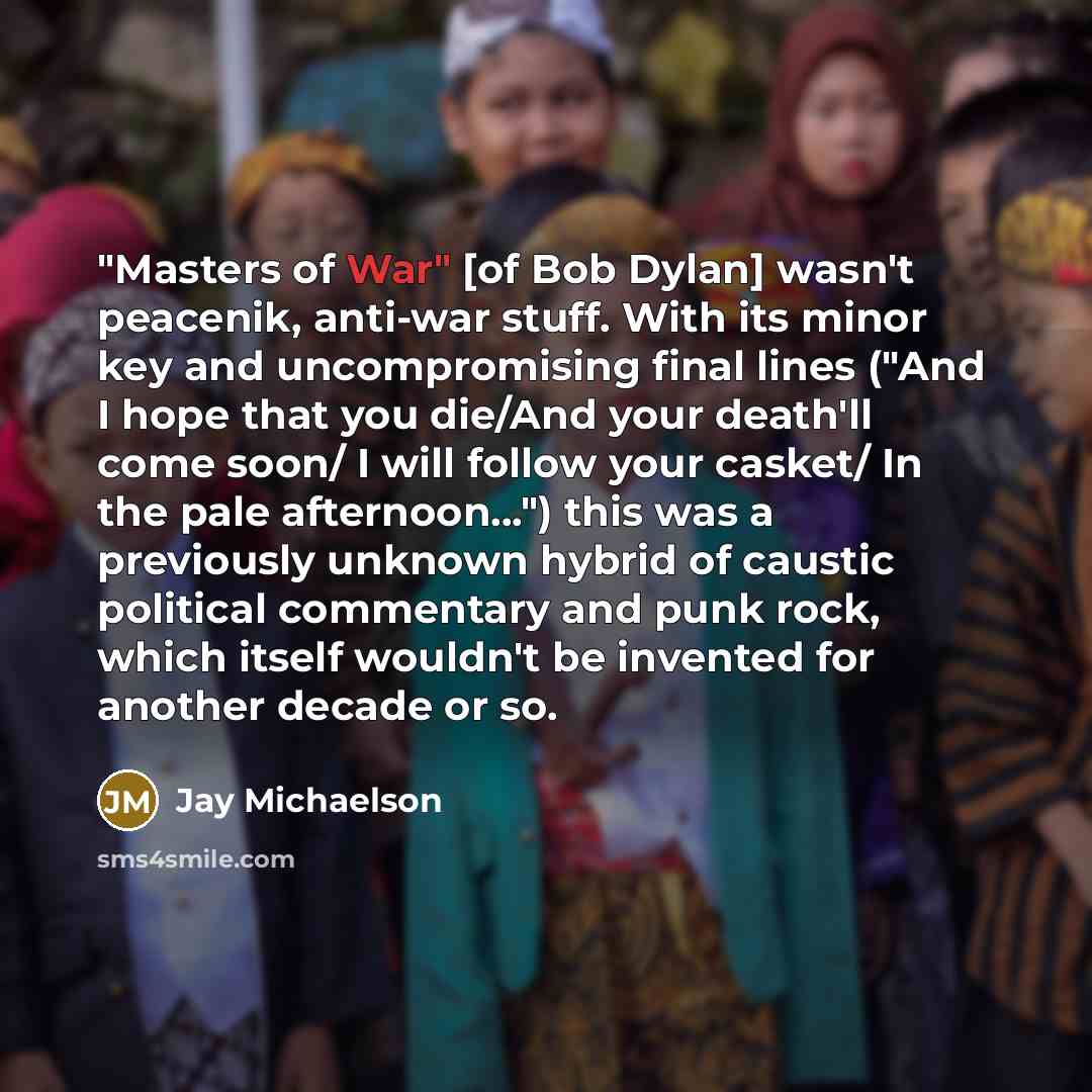 “"Masters of War" [of Bob Dylan] wasn't peacenik, anti-war stuff.…” quote by Jay Michaelson