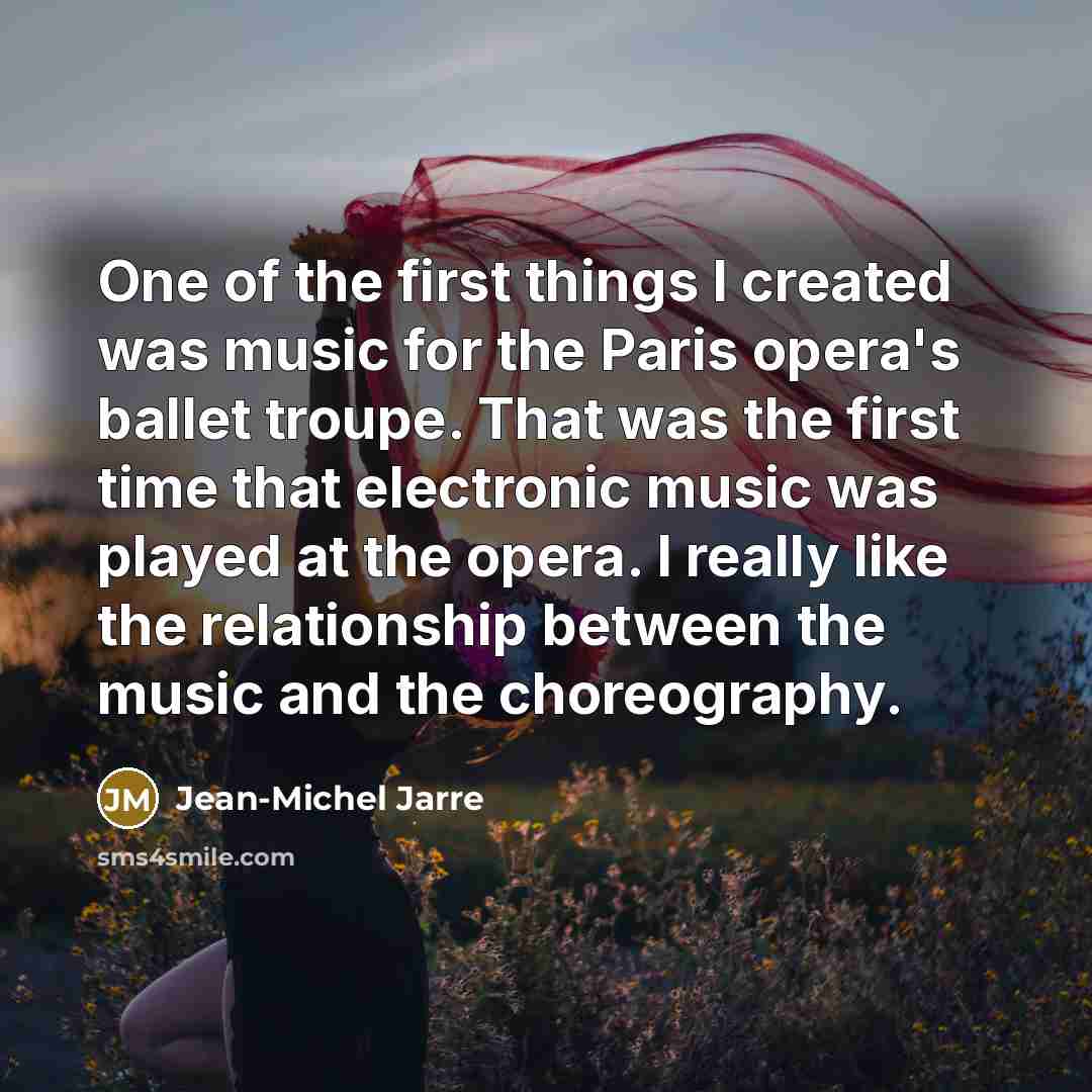 “One of the first things I created was music for…” quote by Jean-Michel Jarre
