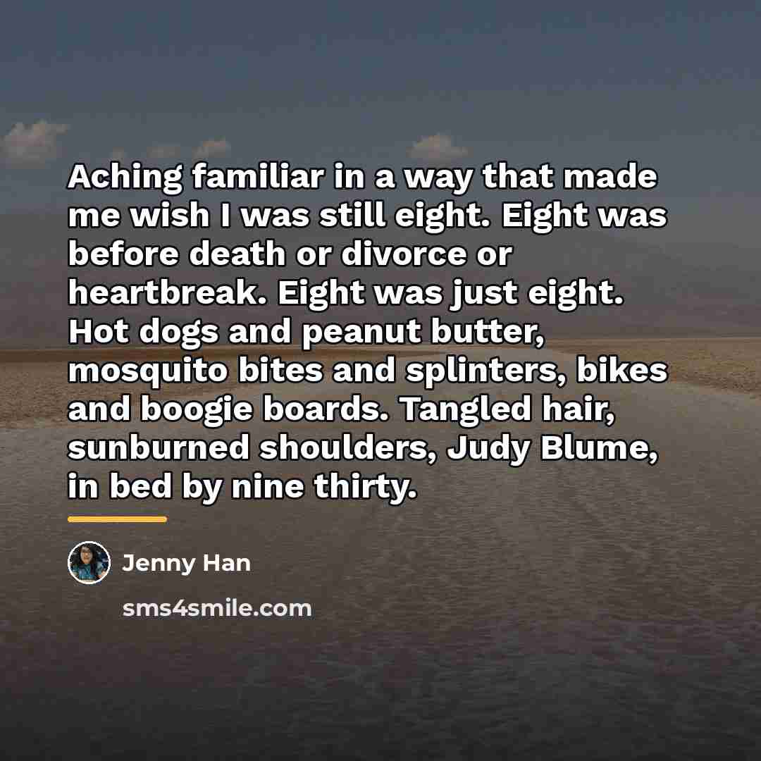 “Aching familiar in a way that made me wish I…” quote by Jenny Han