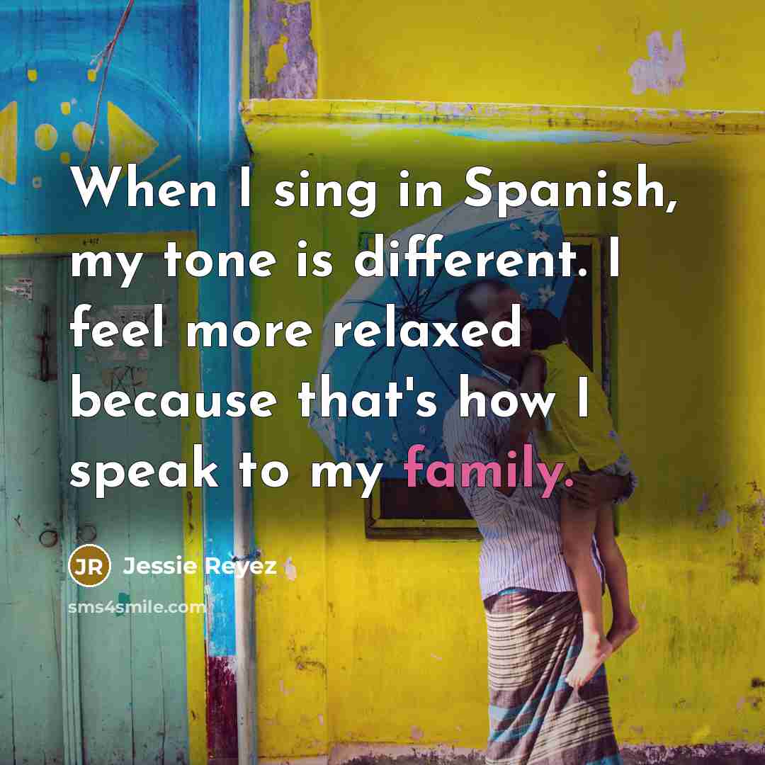 “When I sing in Spanish, my tone is different. I…” quote by Jessie Reyez