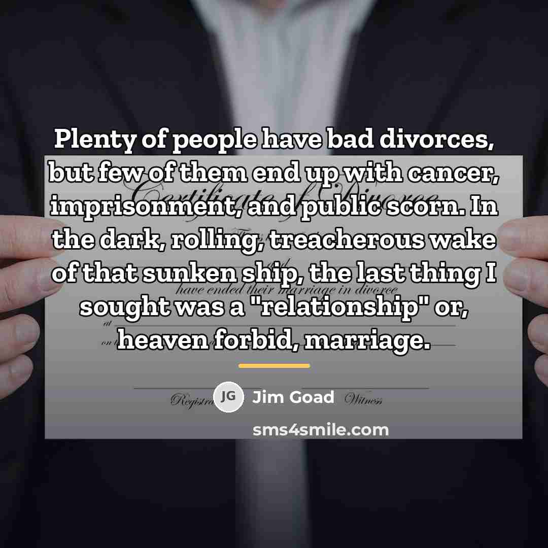 “Plenty of people have bad divorces, but few of them…” quote by Jim Goad