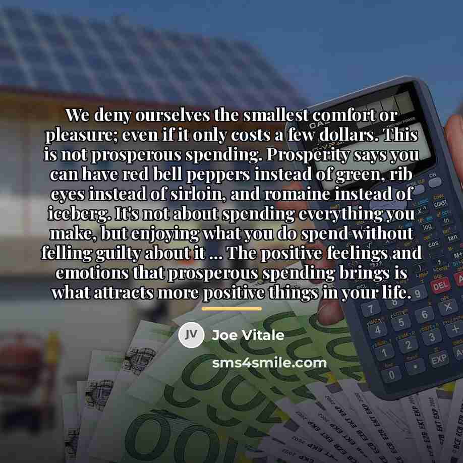 “We deny ourselves the smallest comfort or pleasure; even if…” quote by Joe Vitale