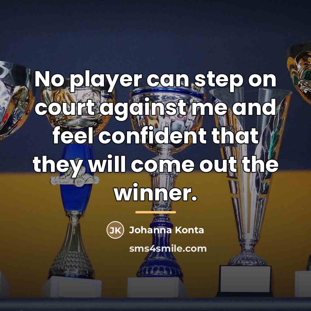 “No player can step on court against me and feel…” quote by Johanna Konta