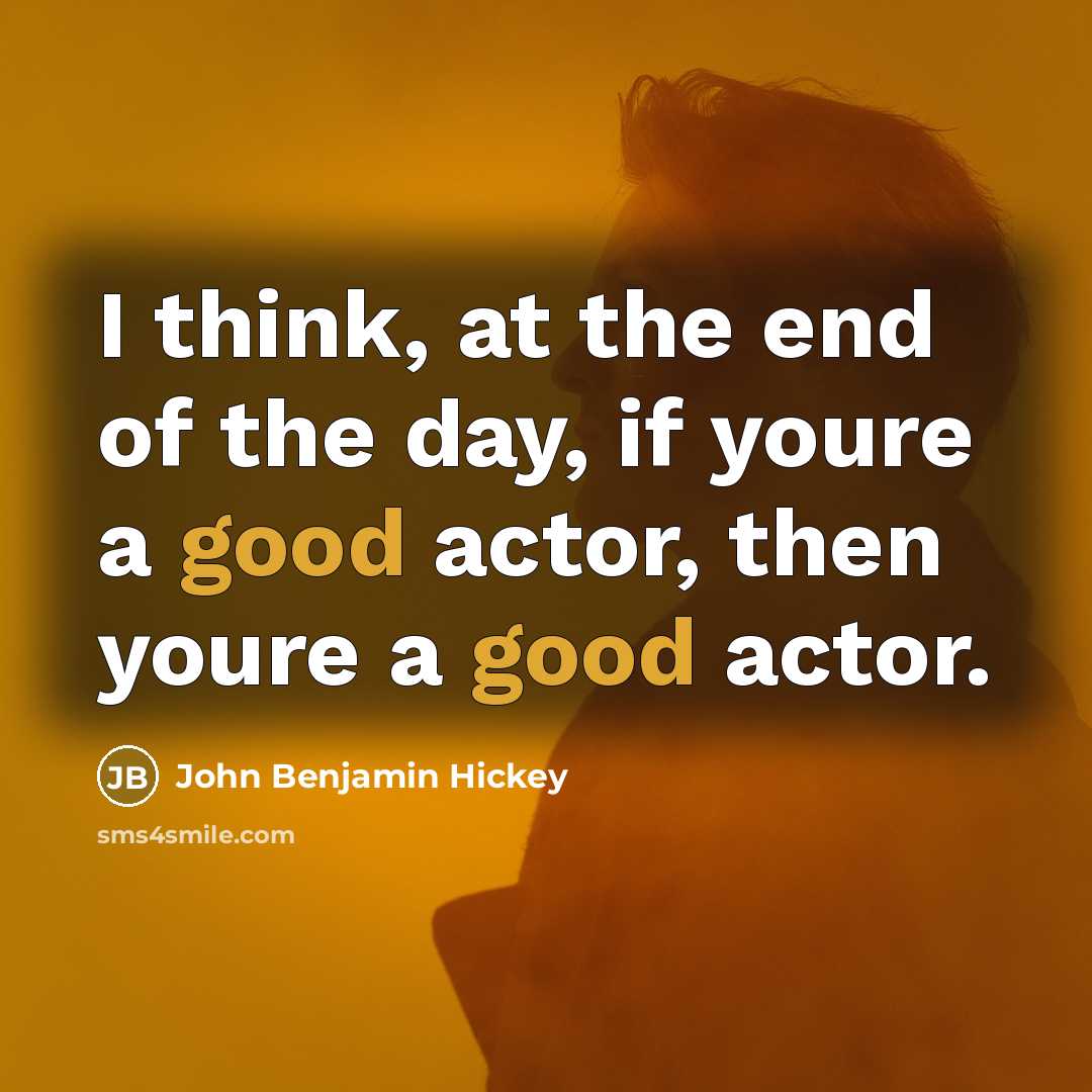 “I think, at the end of the day, if youre…” quote by John Benjamin Hickey