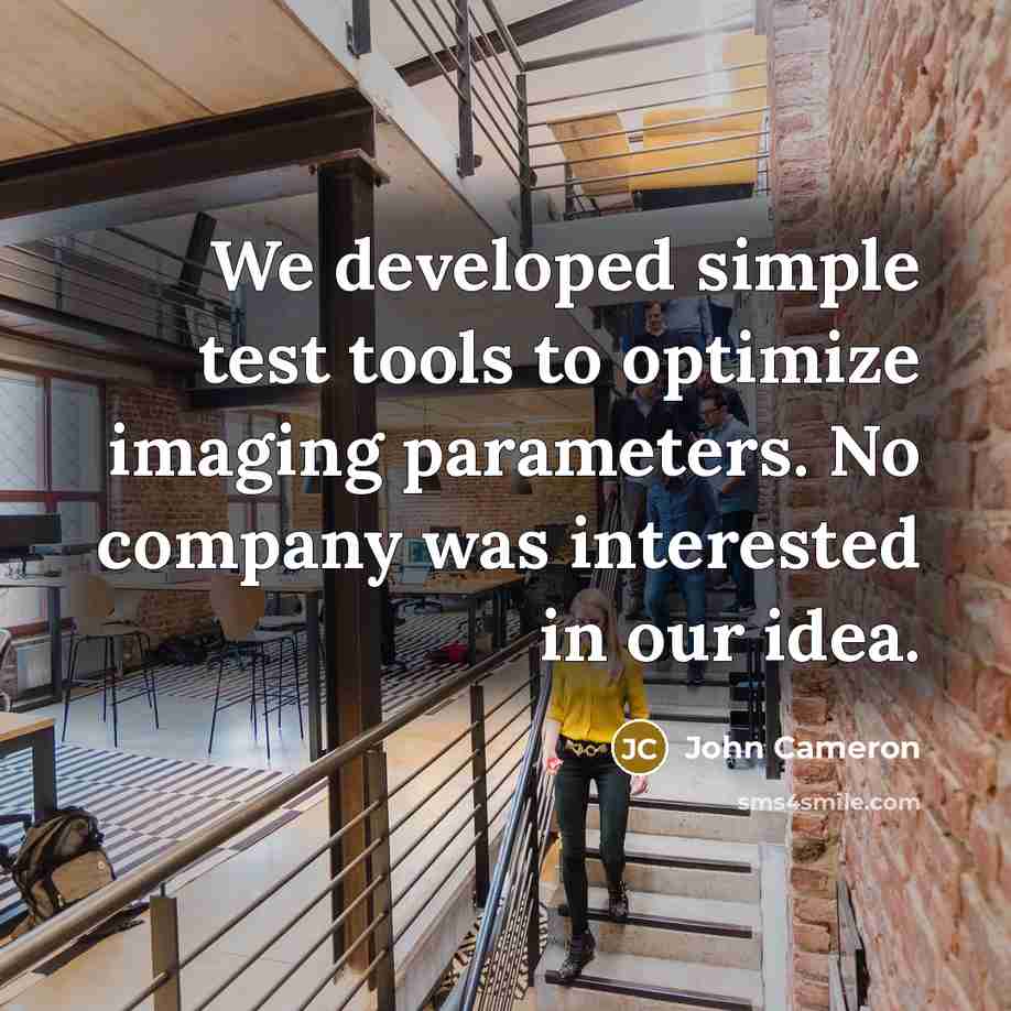 “We developed simple test tools to optimize imaging parameters. No…” quote by John Cameron