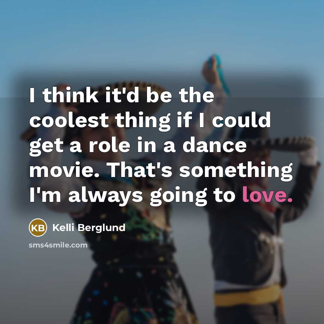 “I think it'd be the coolest thing if I could…” quote by Kelli Berglund