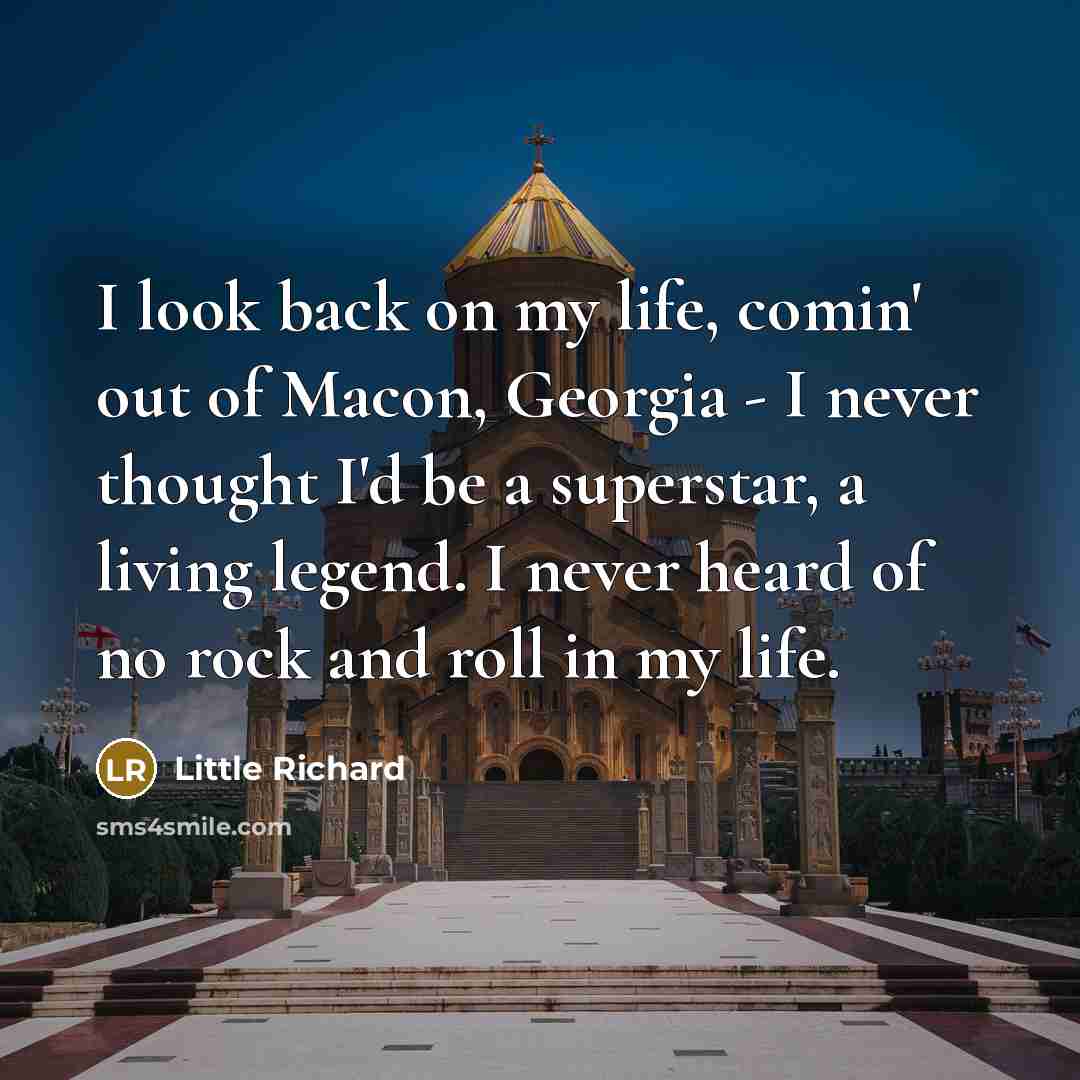 “I look back on my life, comin' out of Macon,…” quote by Little Richard