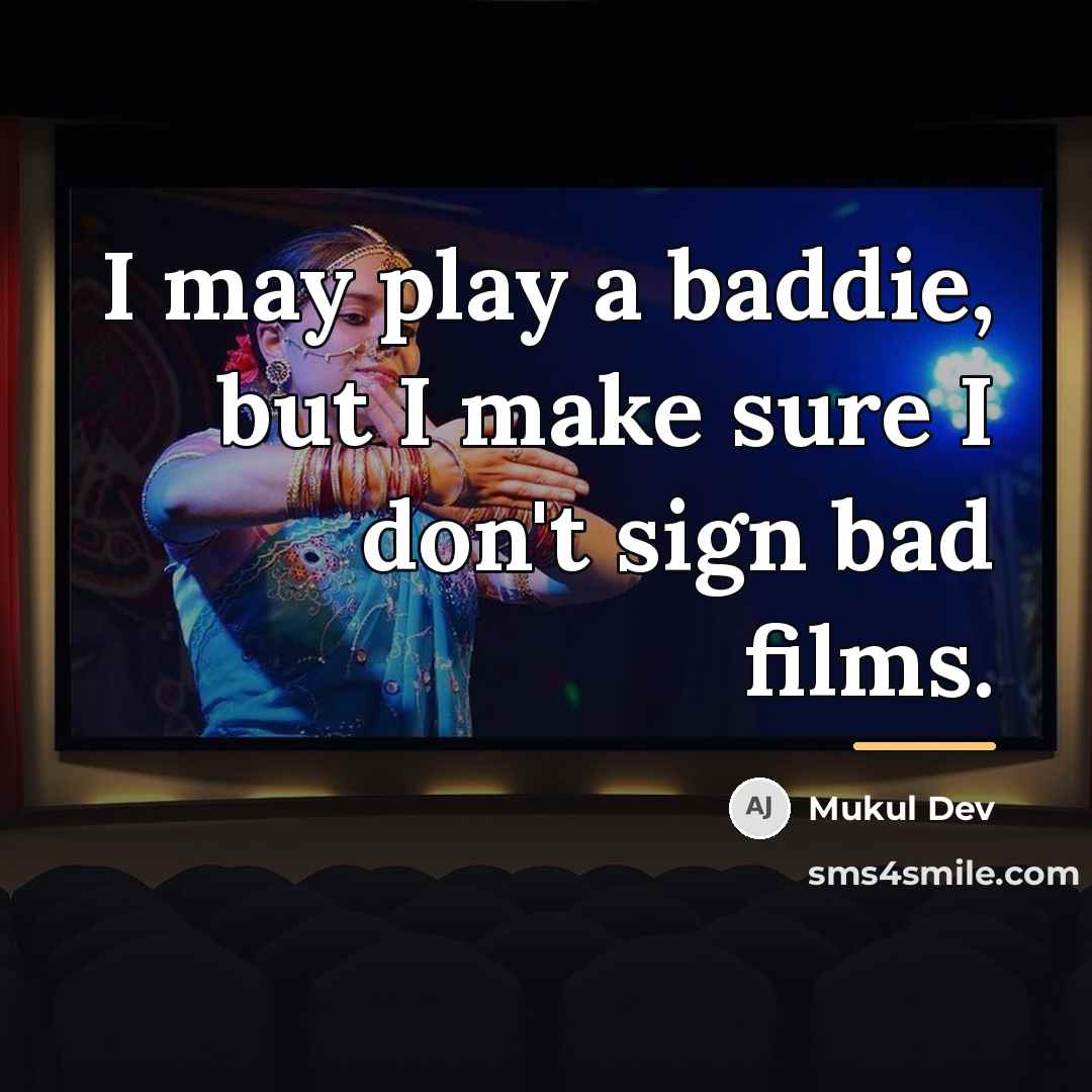 “I may play a baddie, but I make sure I…” quote by Mukul Dev