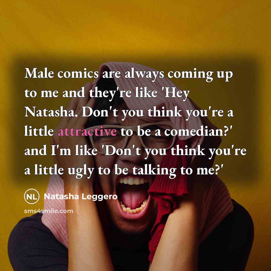 “Male comics are always coming up to me and they're…” quote by Natasha Leggero