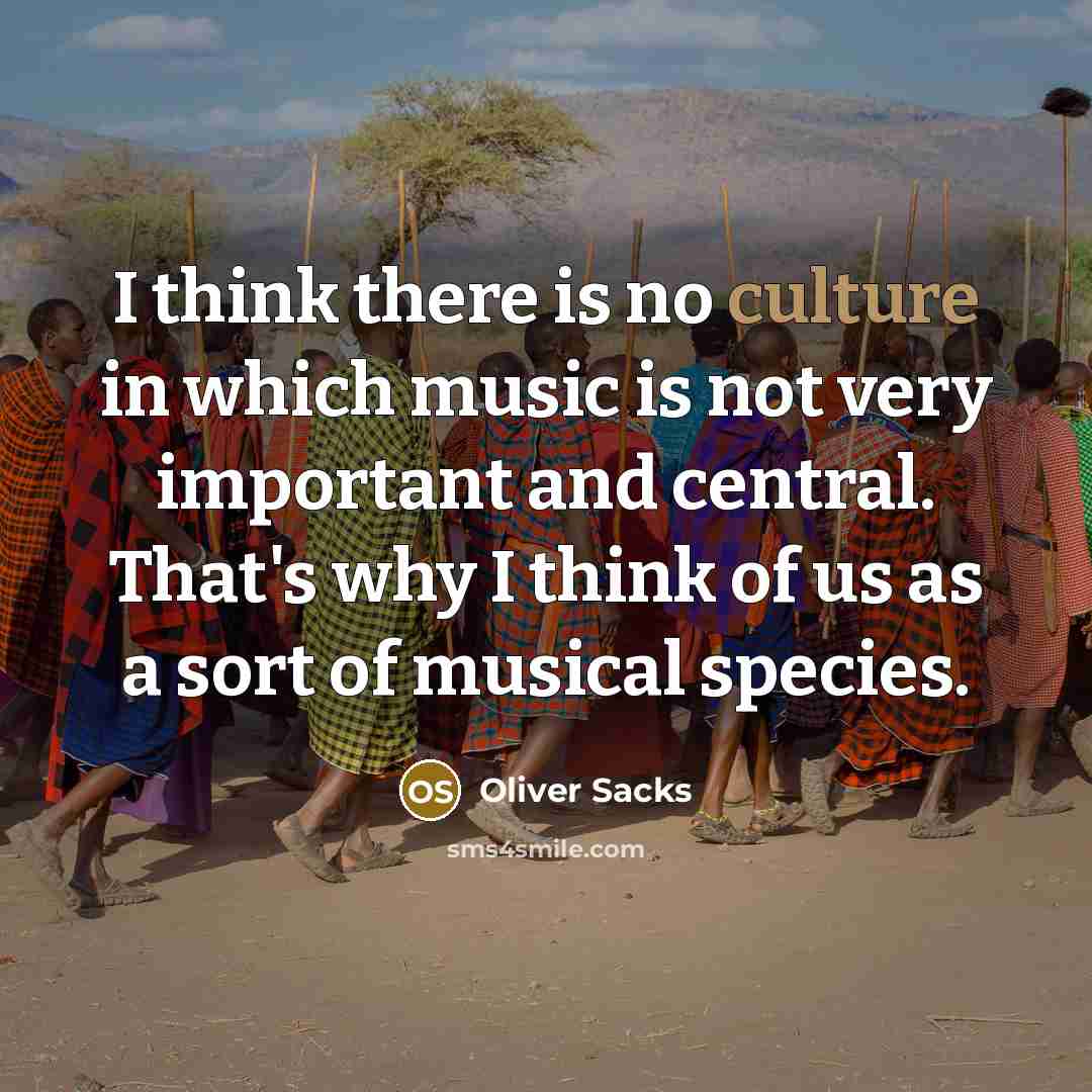 “I think there is no culture in which music is…” quote by Oliver Sacks