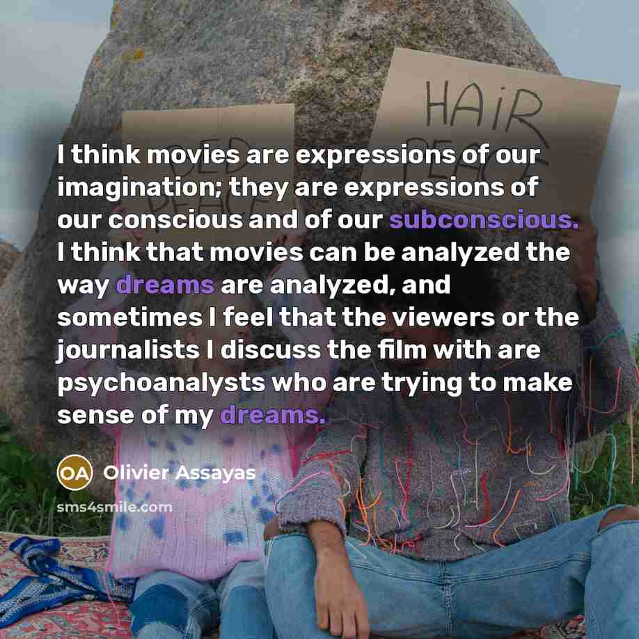 “I think movies are expressions of our imagination; they are…” quote by Olivier Assayas
