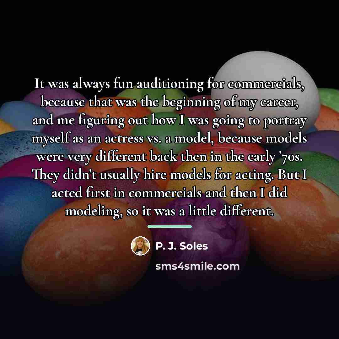 “It was always fun auditioning for commercials, because that was…” quote by P. J. Soles