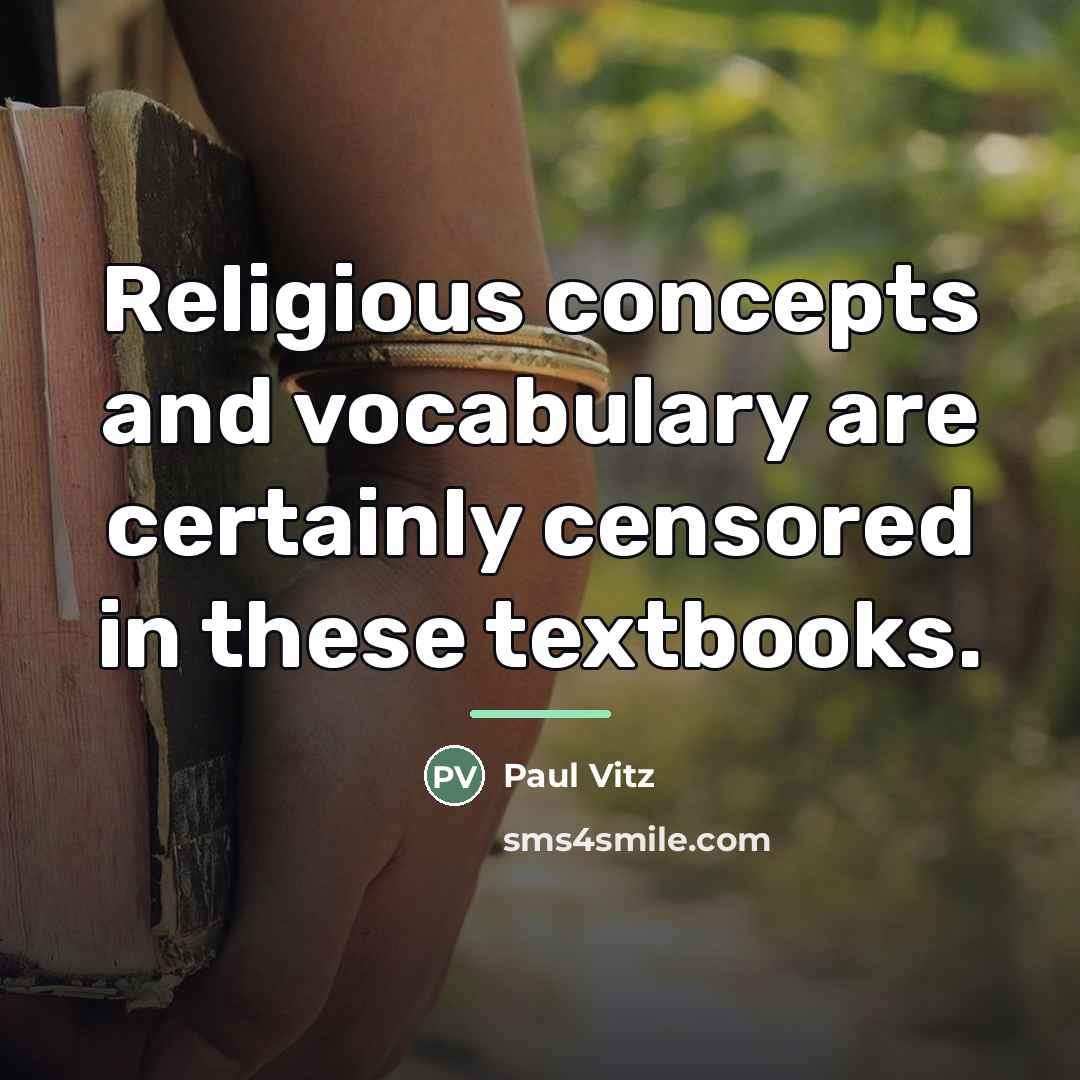 “Religious concepts and vocabulary are certainly censored in these textbooks.…” quote by Paul Vitz