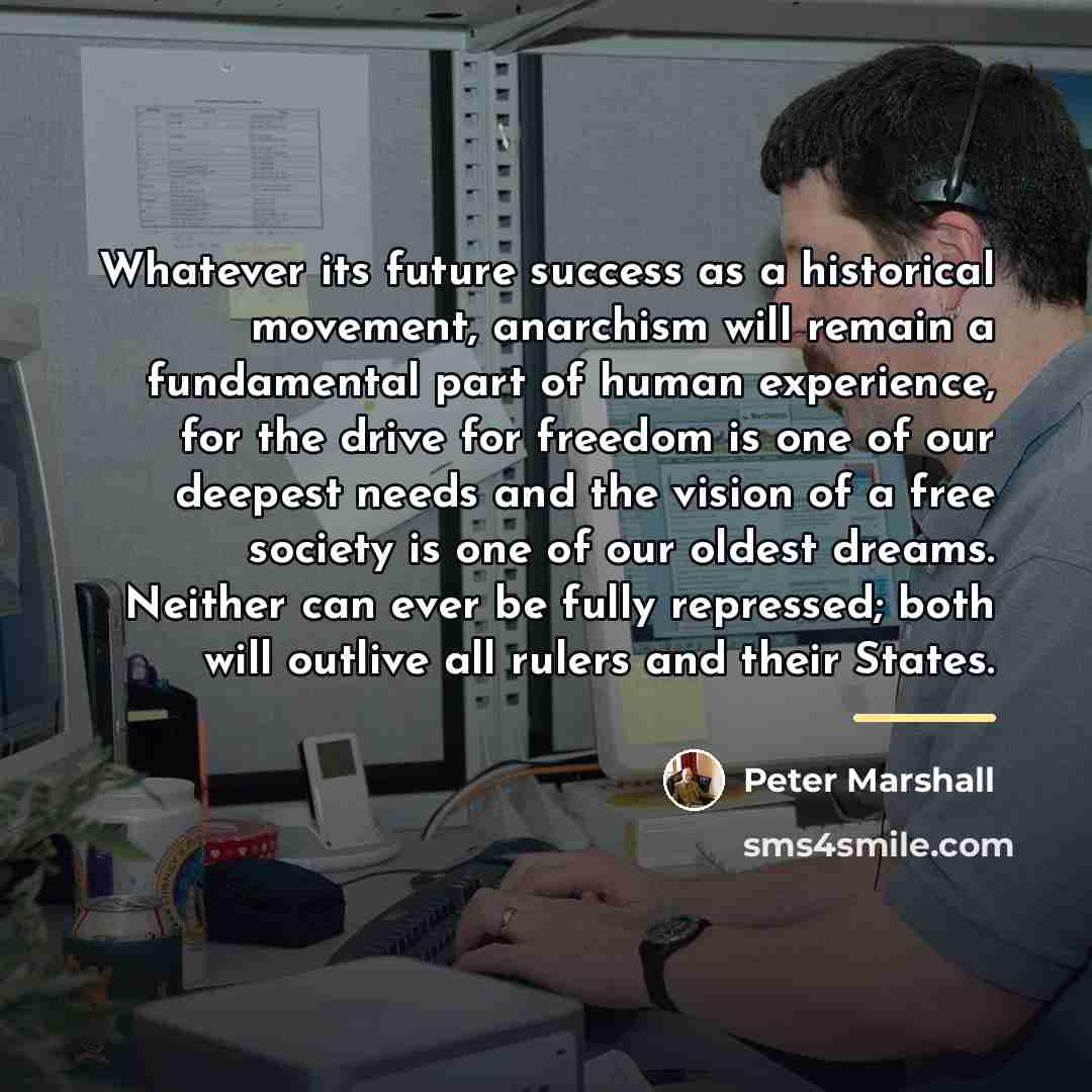 “Whatever its future success as a historical movement, anarchism will…” quote by Peter Marshall