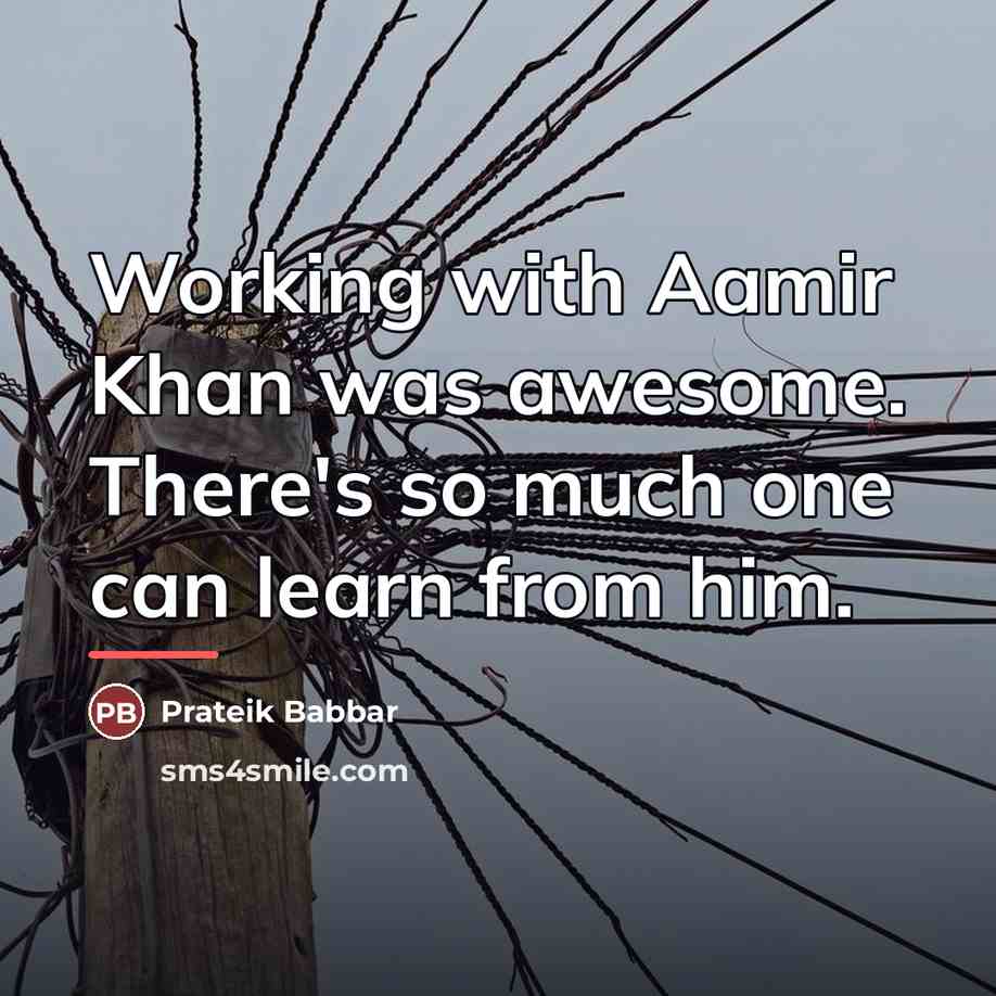 “Working with Aamir Khan was awesome. There's so much one…” quote by Prateik Babbar