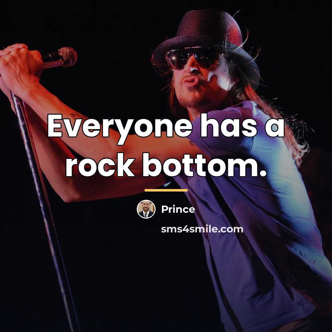“Everyone has a rock bottom.…” quote by Prince