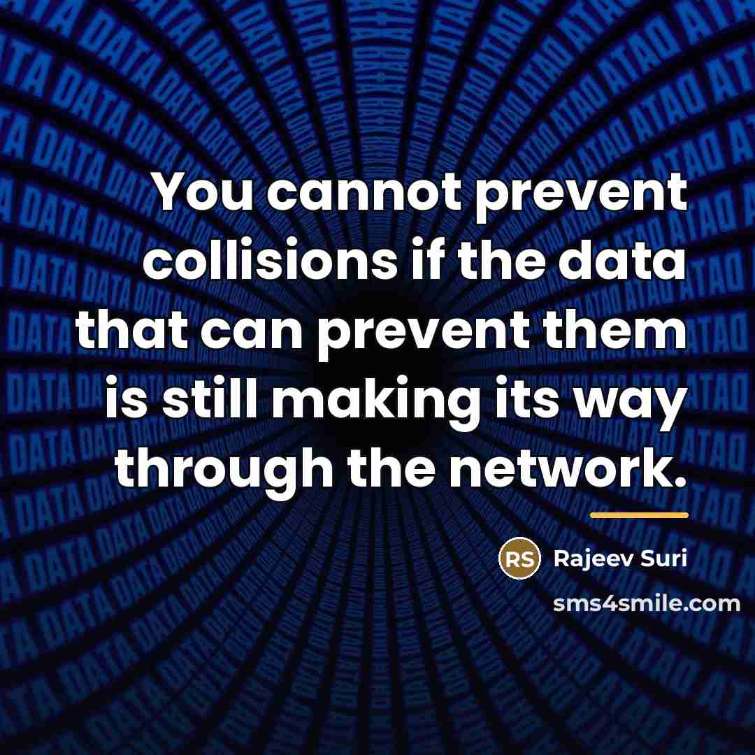 “You cannot prevent collisions if the data that can prevent…” quote by Rajeev Suri