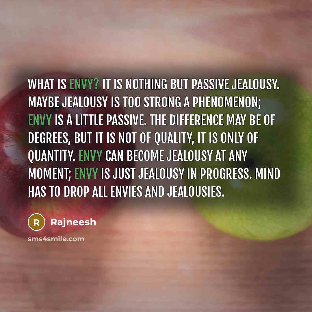 “What is envy? It is nothing but passive jealousy. Maybe…” quote by Rajneesh