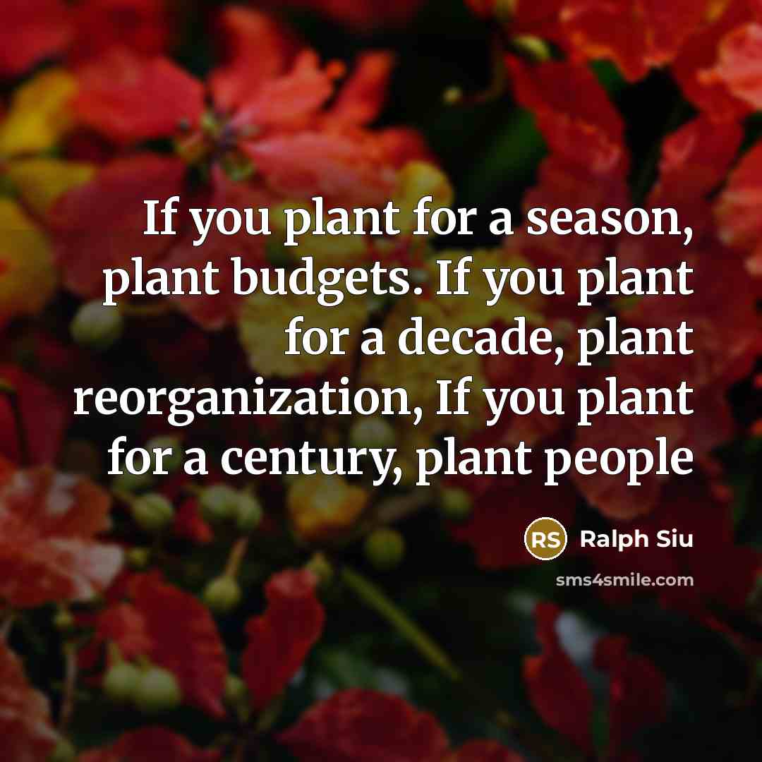 “If you plant for a season, plant budgets. If you…” quote by Ralph Siu