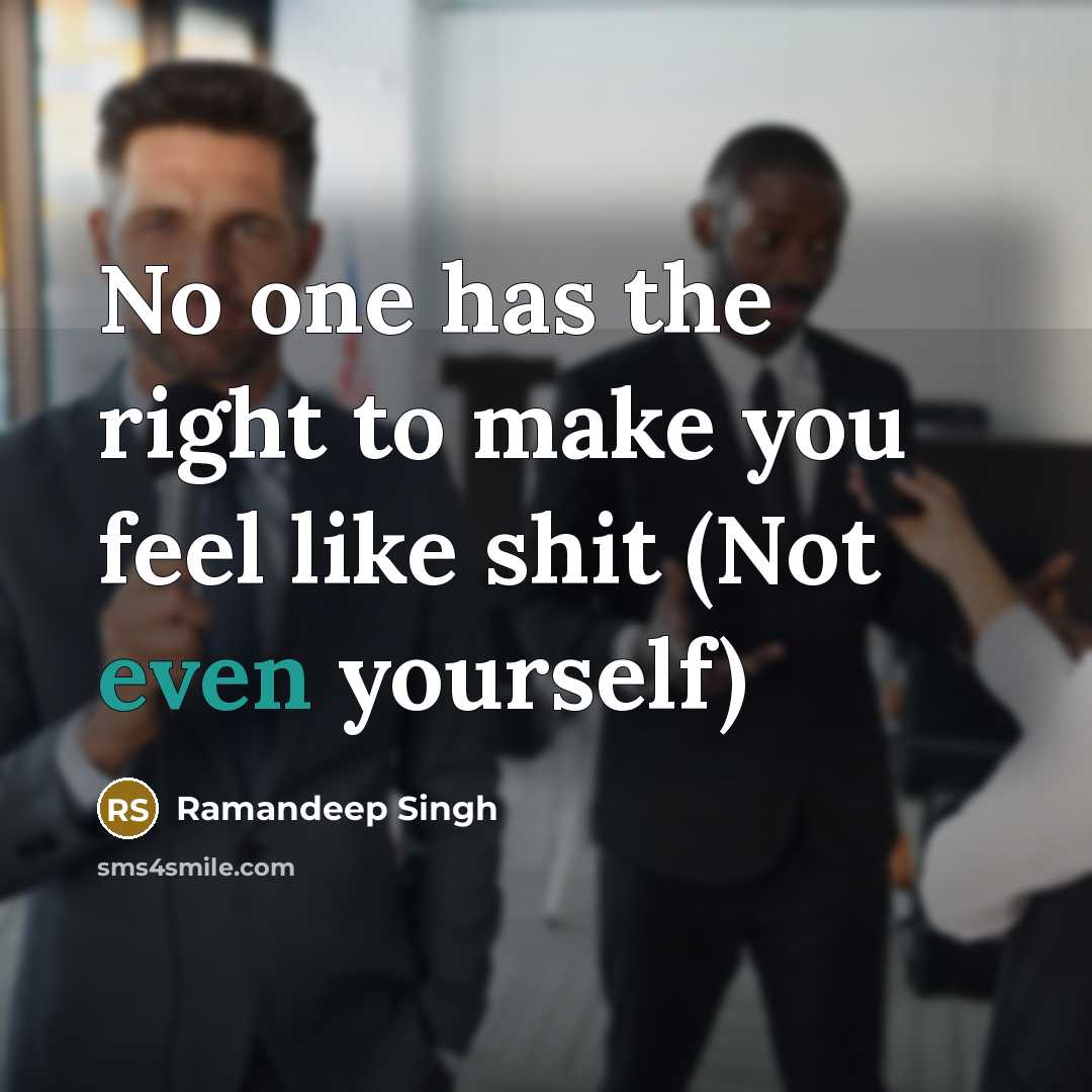 “No one has the right to make you feel like…” quote by Ramandeep Singh