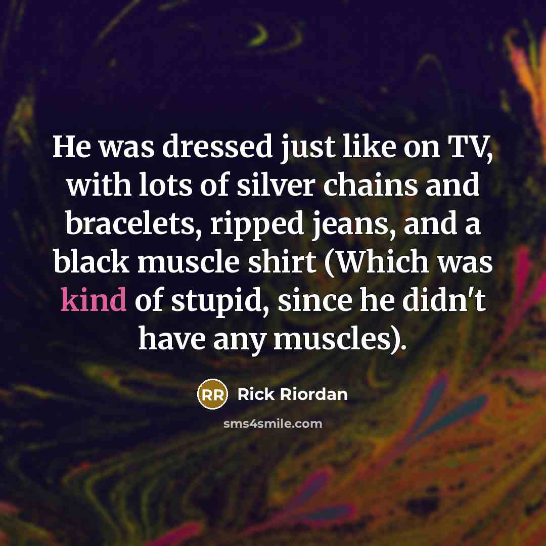 “He was dressed just like on TV, with lots of…” quote by Rick Riordan