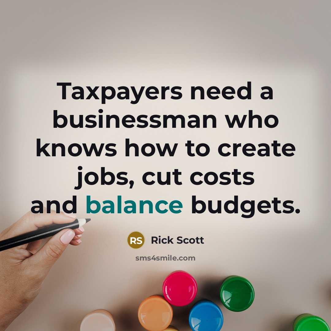 “Taxpayers need a businessman who knows how to create jobs,…” quote by Rick Scott