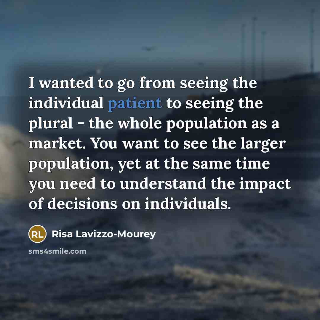 “I wanted to go from seeing the individual patient to…” quote by Risa Lavizzo-Mourey