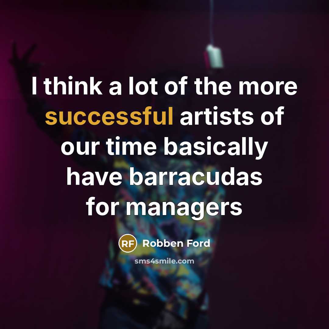 “I think a lot of the more successful artists of…” quote by Robben Ford