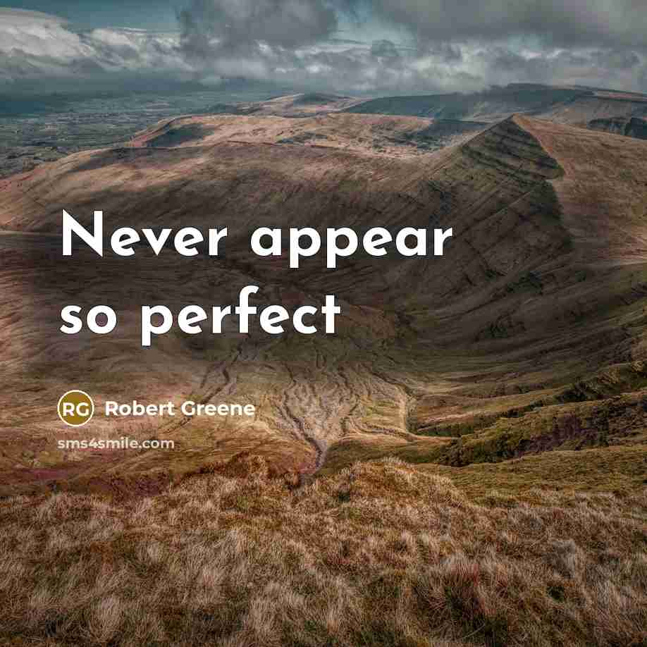 “Never appear so perfect” quote by Robert Greene