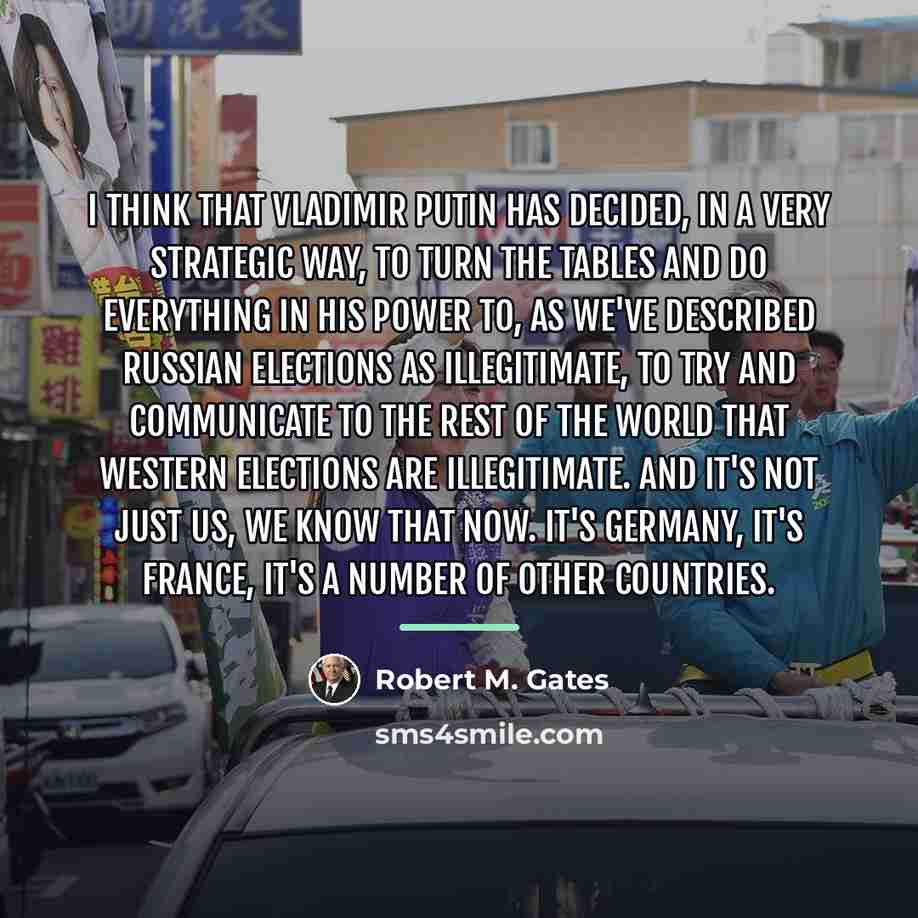 “I think that Vladimir Putin has decided, in a very…” quote by Robert M. Gates