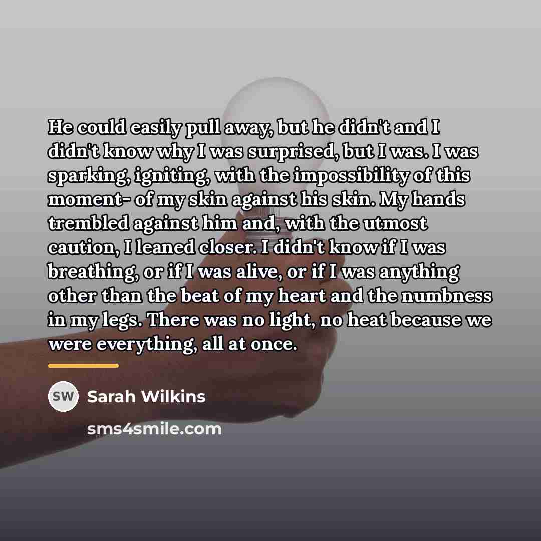 “He could easily pull away, but he didn't and I…” quote by Sarah Wilkins