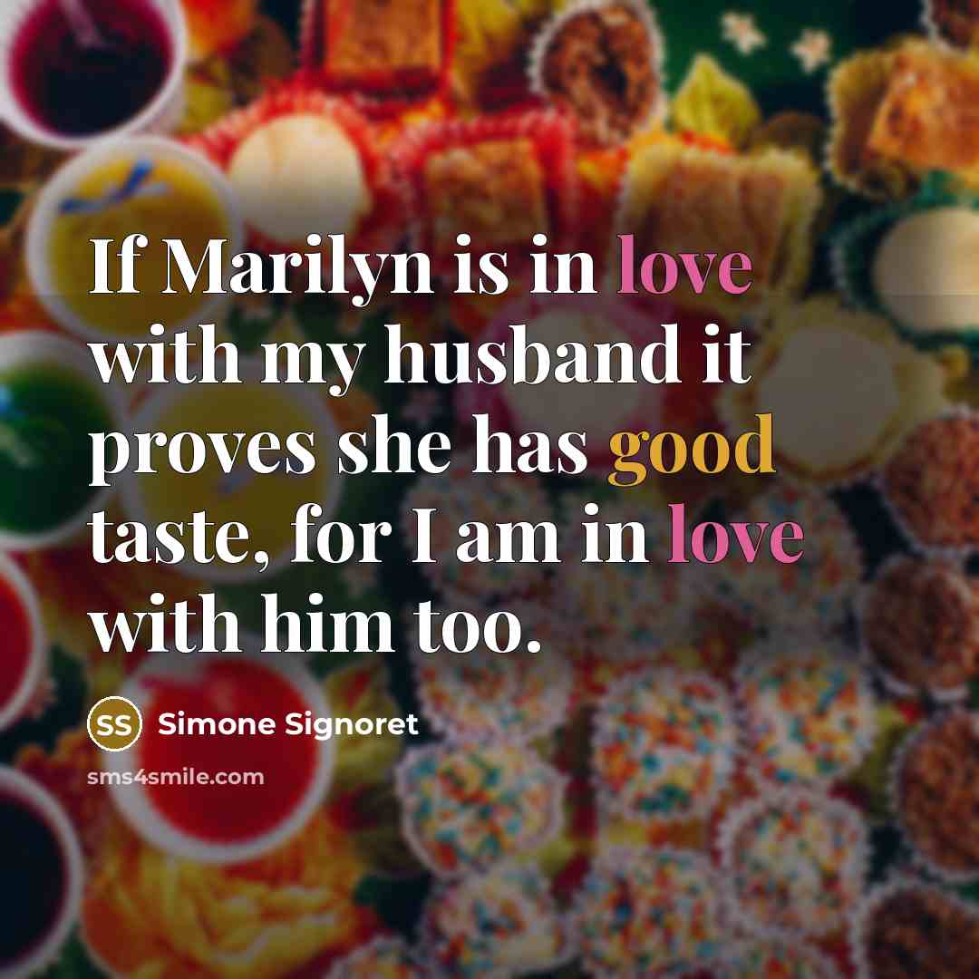 “If Marilyn is in love with my husband it proves…” quote by Simone Signoret