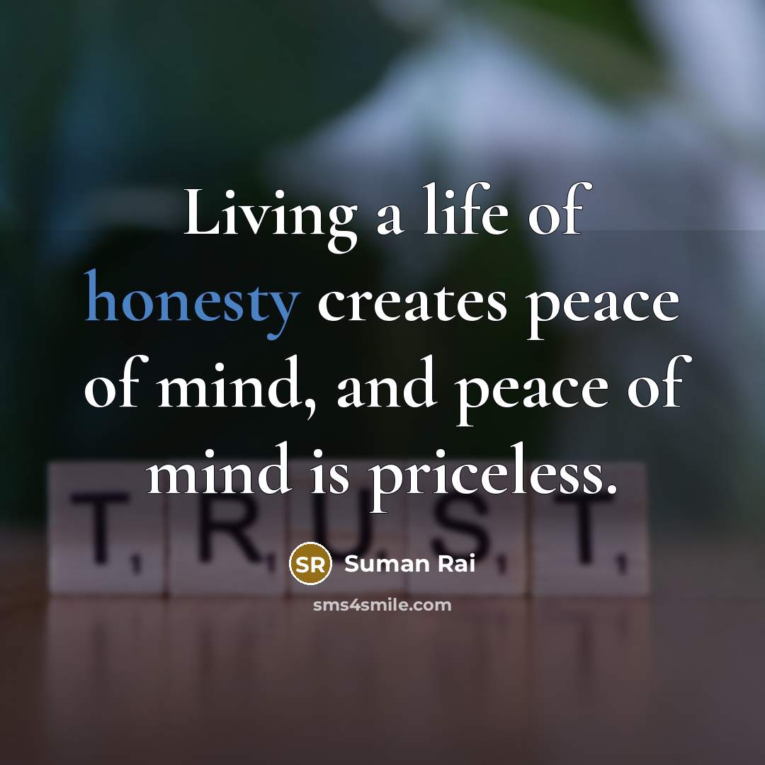 “Living a life of honesty creates peace of mind, and…” quote by Suman Rai