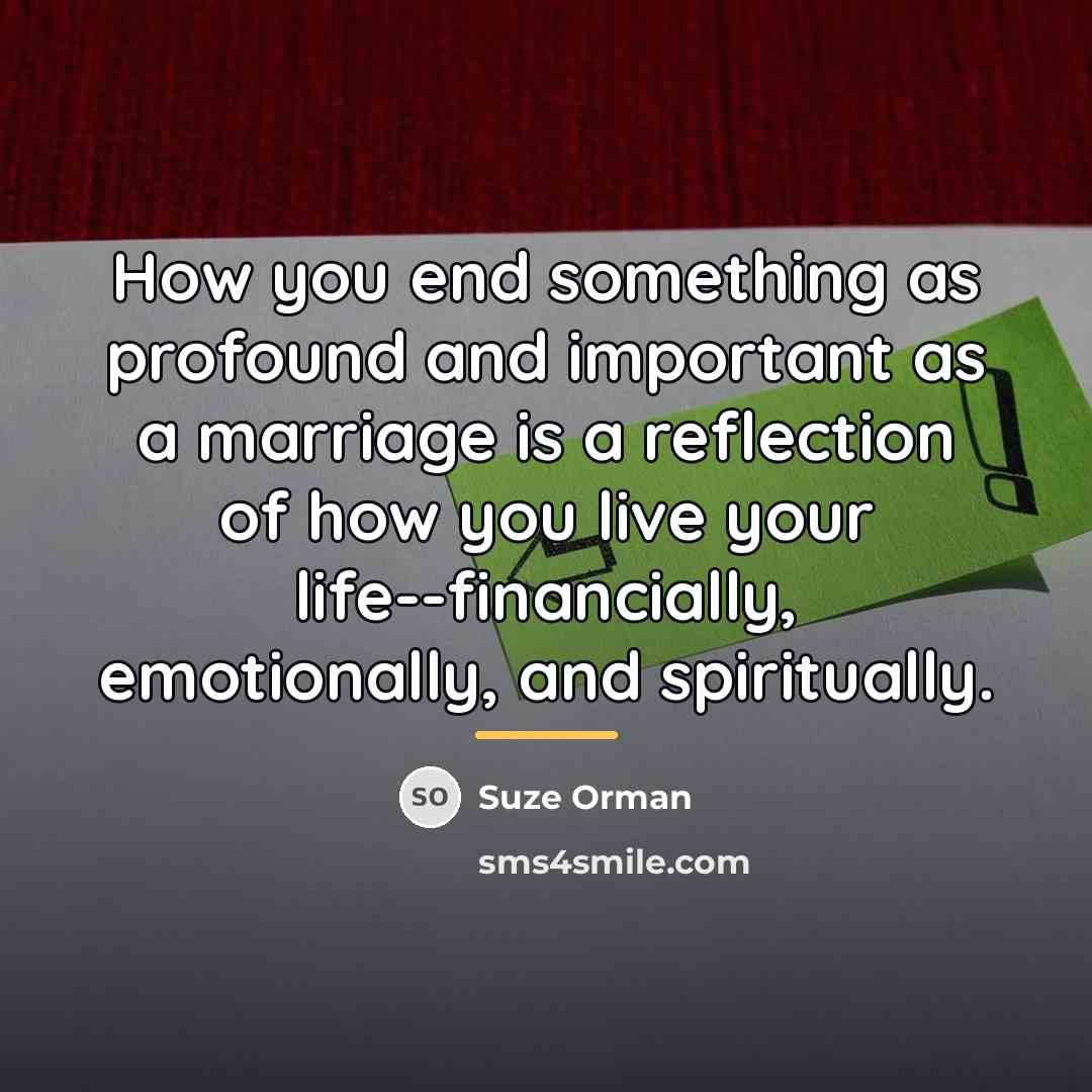“How you end something as profound and important as a…” quote by Suze Orman