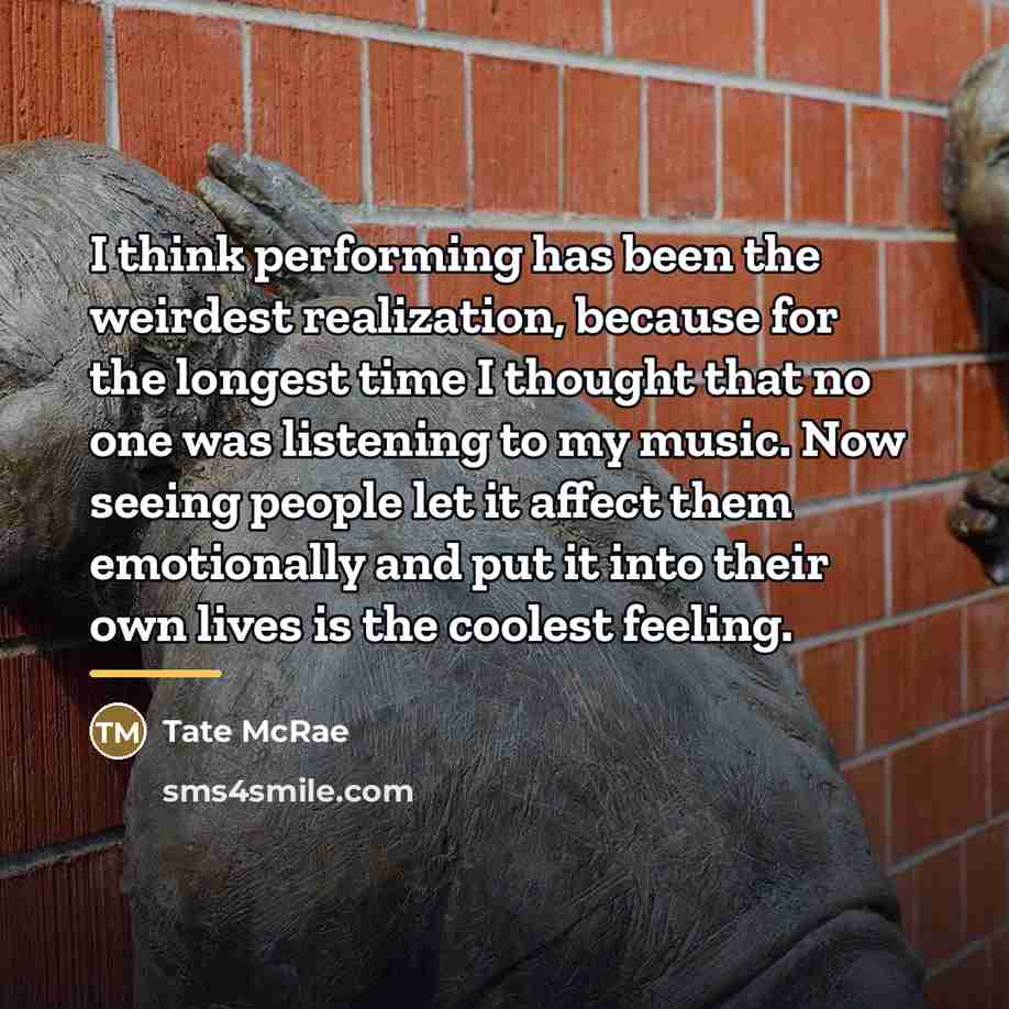 “I think performing has been the weirdest realization, because for…” quote by Tate McRae