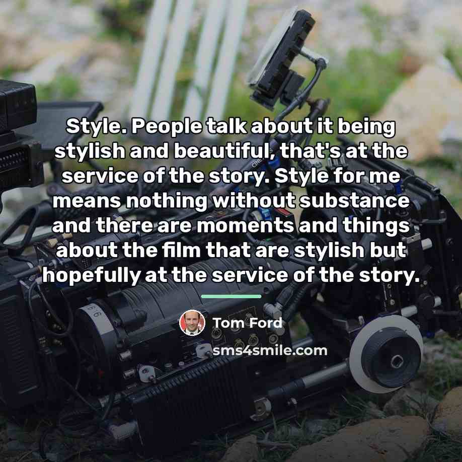 “Style. People talk about it being stylish and beautiful, that's…” quote by Tom Ford