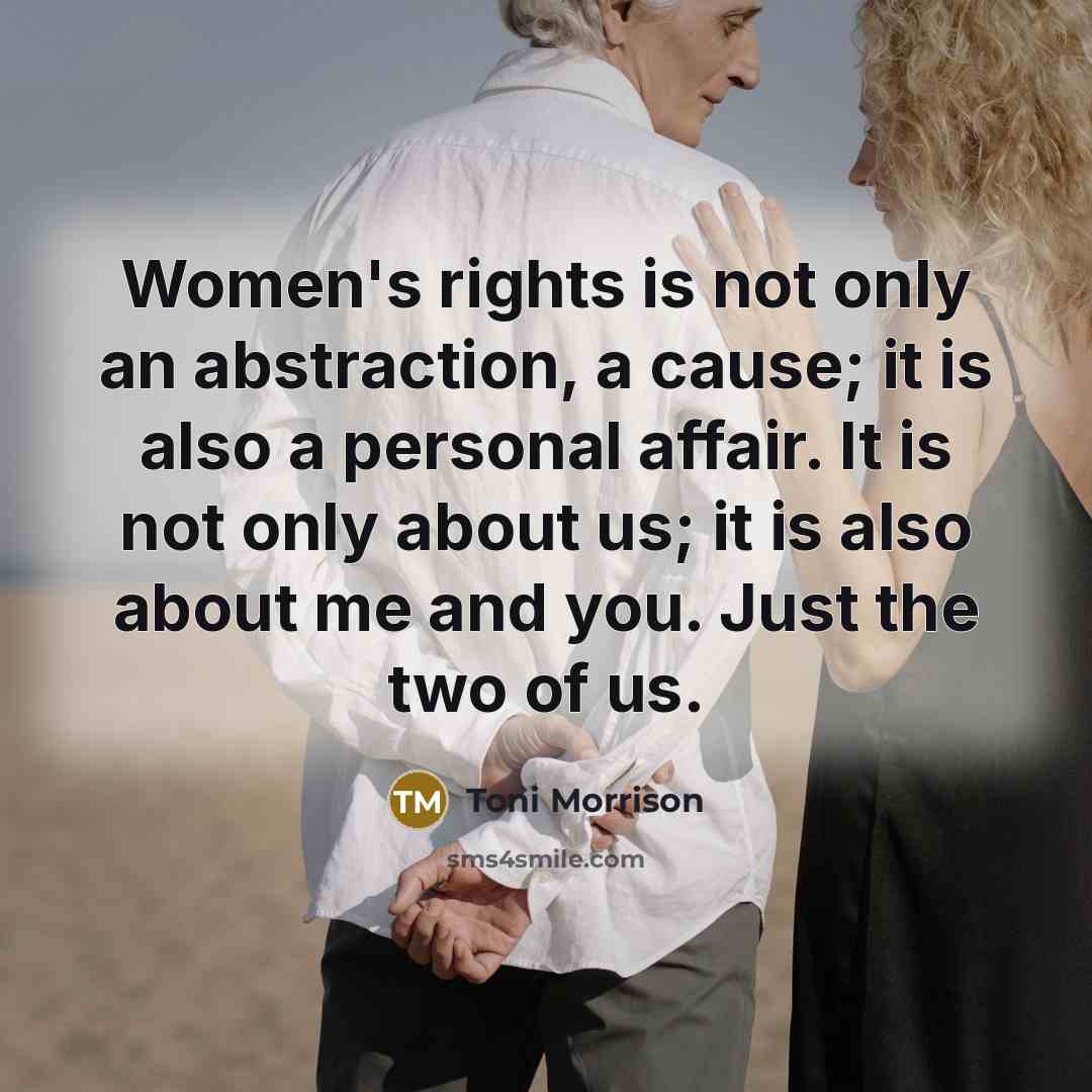 “Women's rights is not only an abstraction, a cause; it…” quote by Toni Morrison
