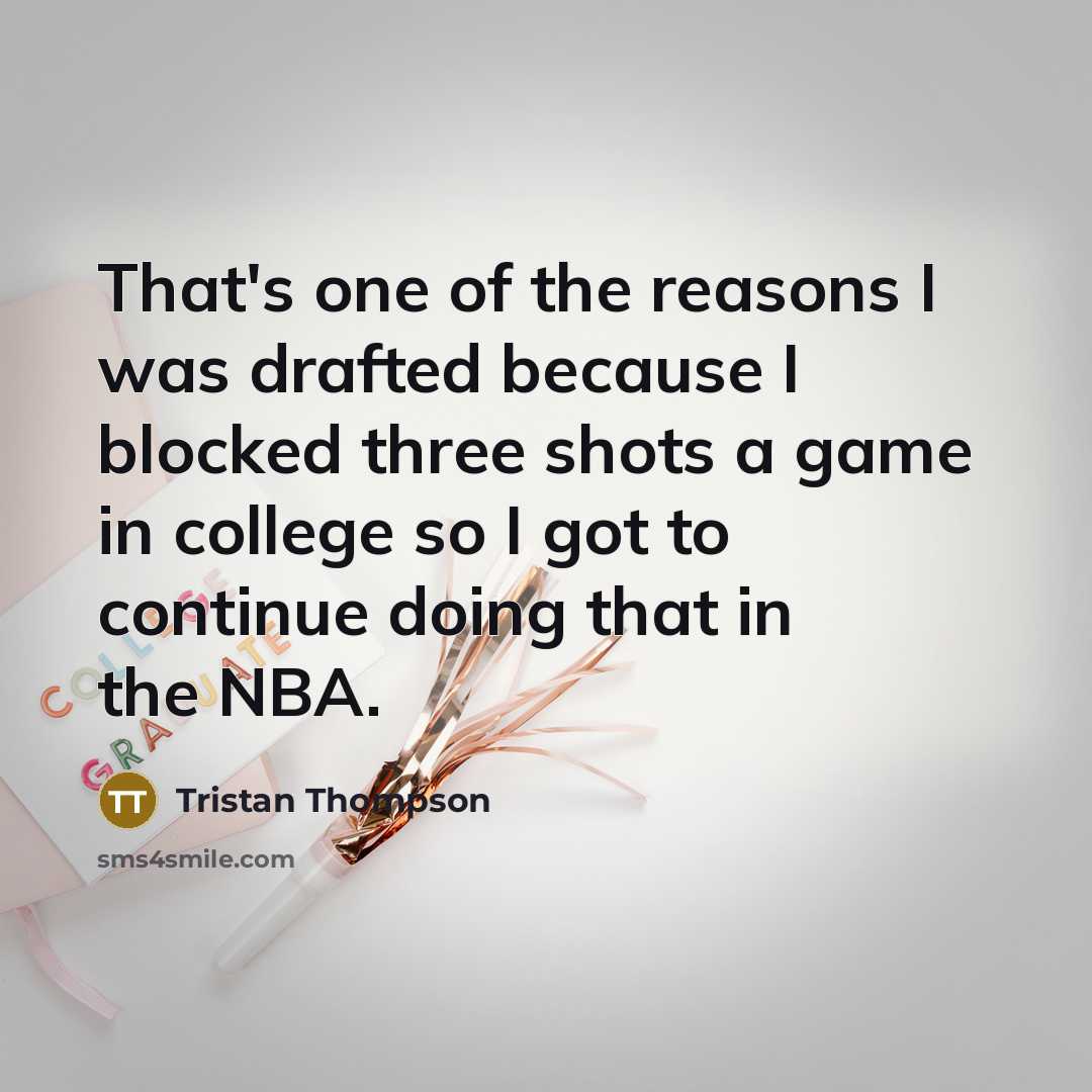 “That's one of the reasons I was drafted because I…” quote by Tristan Thompson