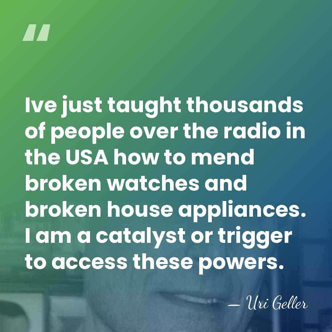 Ive just taught thousands of people over the radio in the USA&hellip; - Uri Geller