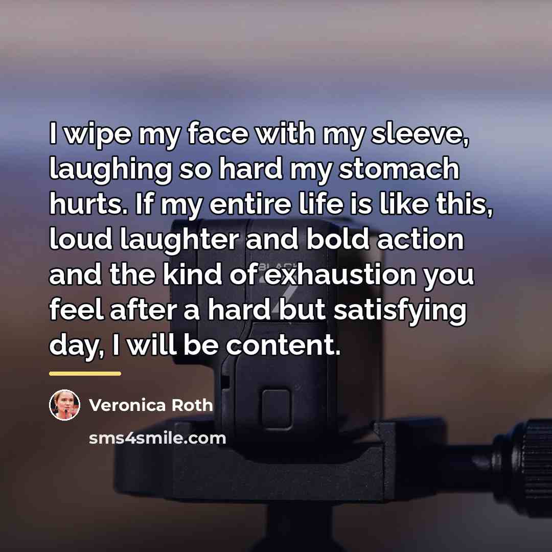 “I wipe my face with my sleeve, laughing so hard…” quote by Veronica Roth