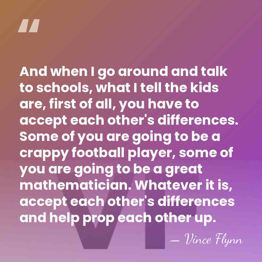 And when I go around and talk to schools, what I tell&hellip; - Vince Flynn