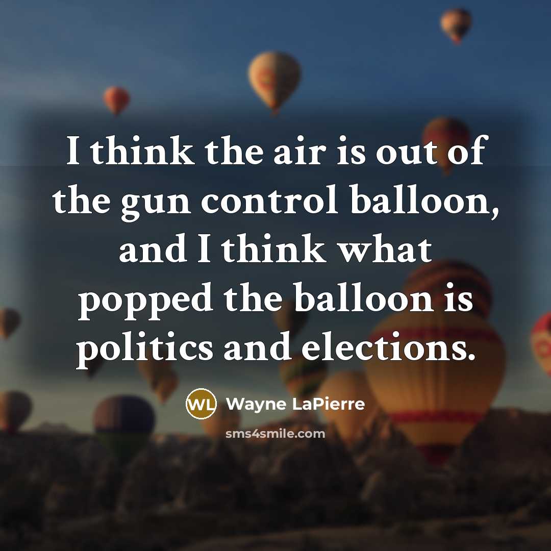 “I think the air is out of the gun control…” quote by Wayne LaPierre
