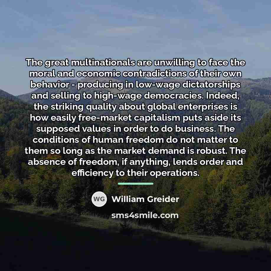 “The great multinationals are unwilling to face the moral and…” quote by William Greider