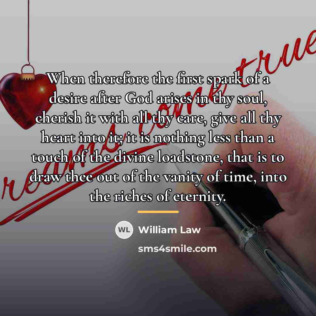 “When therefore the first spark of a desire after God…” quote by William Law