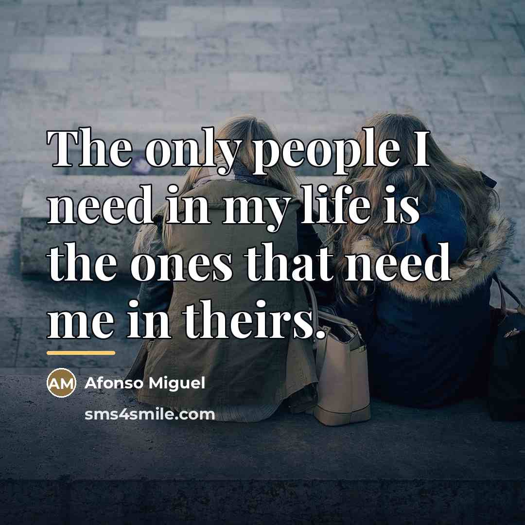 “The only people I need in my life is the…” quote by Afonso Miguel