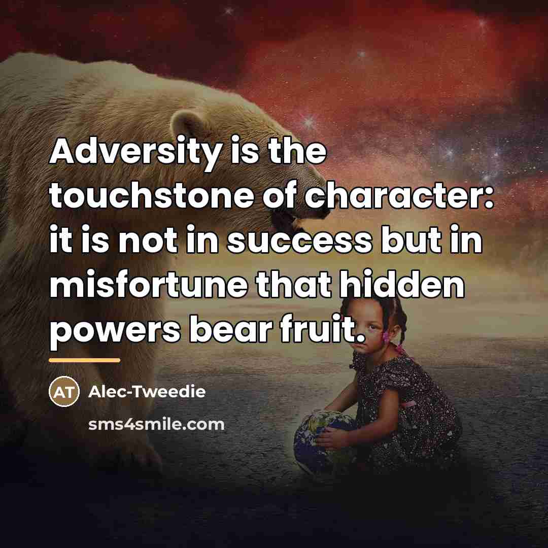 “Adversity is the touchstone of character: it is not in…” quote by Alec-Tweedie