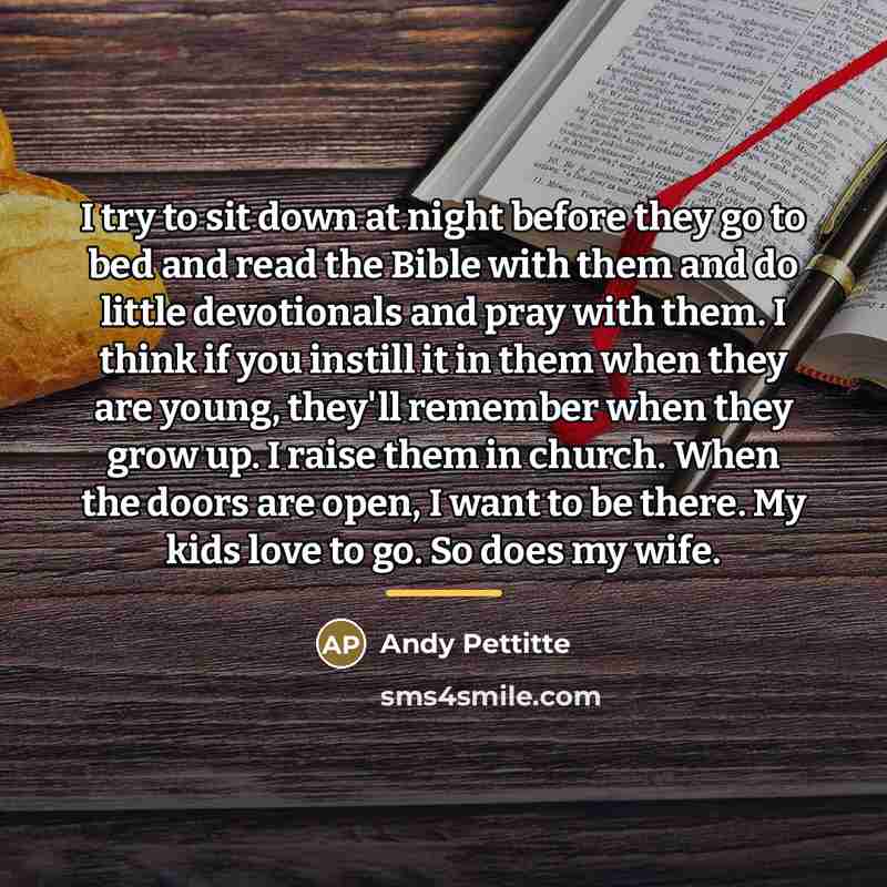 “I try to sit down at night before they go…” quote by Andy Pettitte