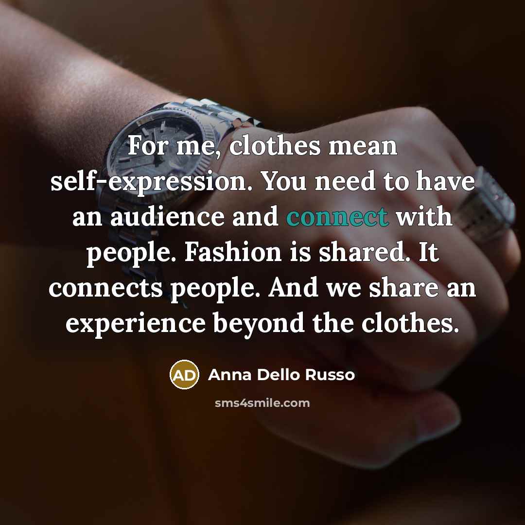 “For me, clothes mean self-expression. You need to have an…” quote by Anna Dello Russo
