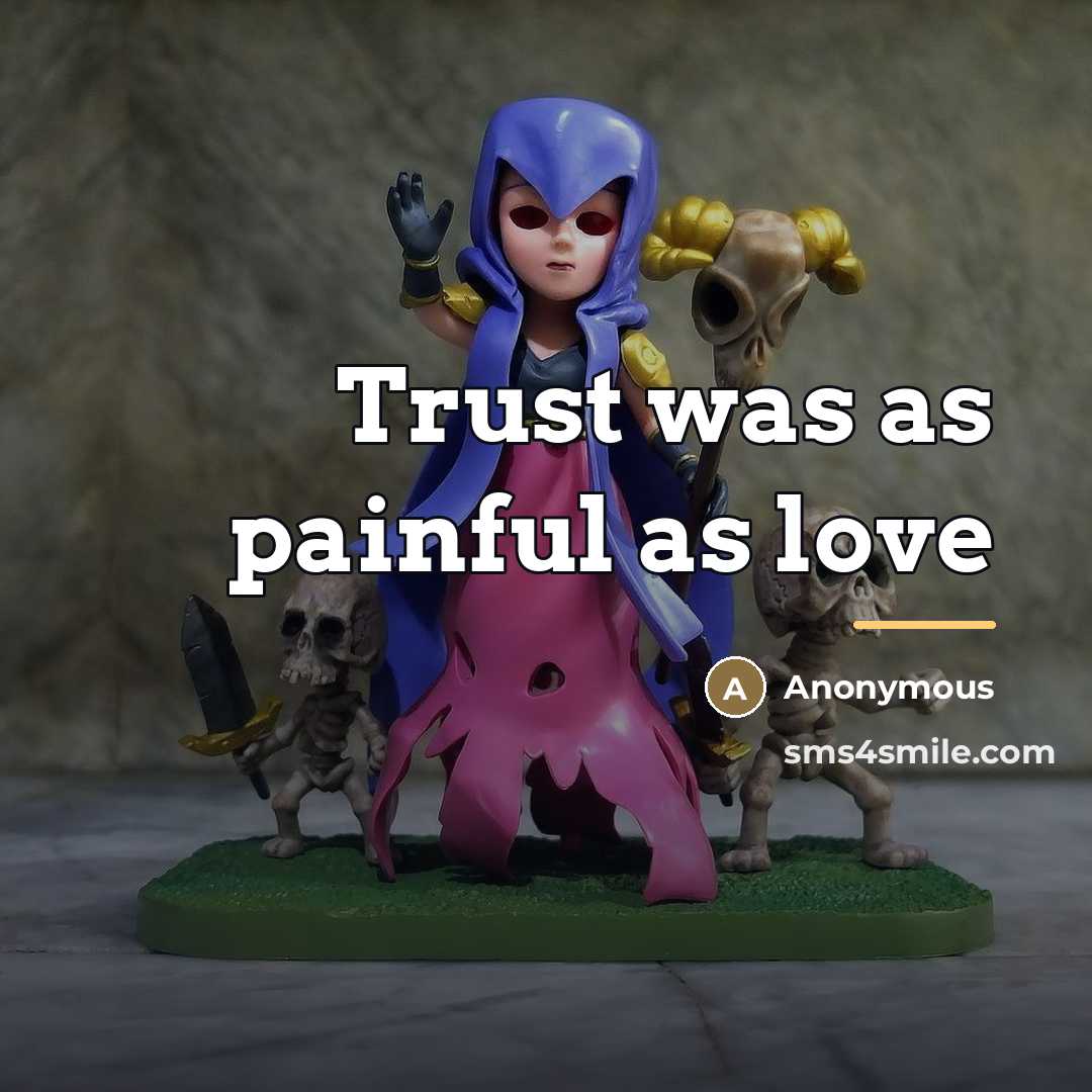 “Trust was as painful as love…” quote by Anonymous